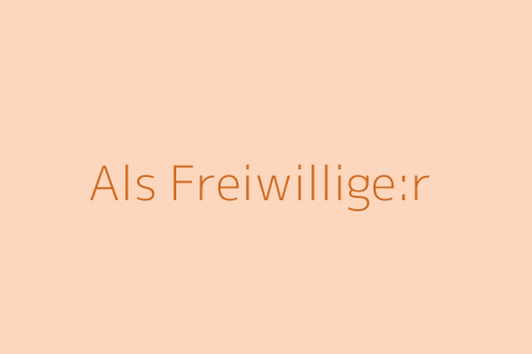 Als Freiwillige:r